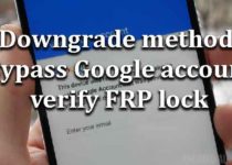 downgrade-bypass-google-account-verify-frp-lock